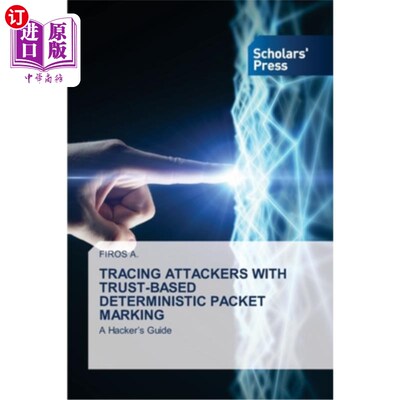 海外直订Tracing Attackers with Trust-Based Deterministic Packet Marking 基于信任的确定性报文标记跟踪攻击者