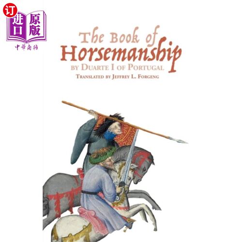 海外直订The Book of Horsemanship by Duarte I of Portugal 葡萄牙的杜阿尔特一世所著的《马术之书》