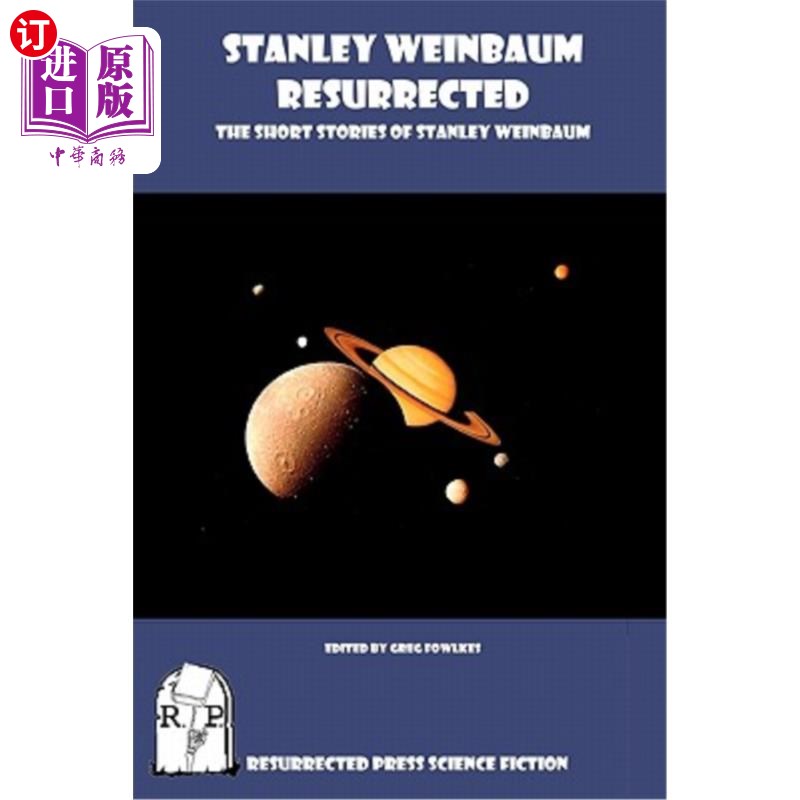 海外直订Stanley Weinbaum Resurrected: The Short Stories of Stanley Weinbaum 斯坦利·温鲍姆复活：斯坦利·温鲍姆的短篇