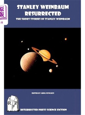 海外直订Stanley Weinbaum Resurrected: The Short Stories of Stanley Weinbaum 斯坦利·温鲍姆复活：斯坦利·温鲍姆的短篇