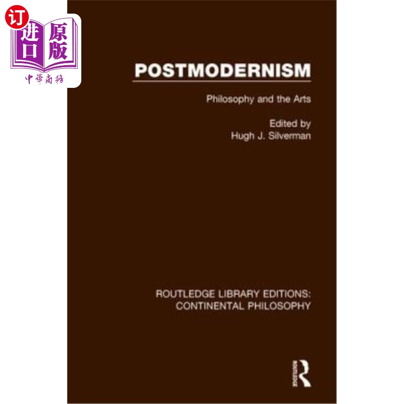 海外直订Postmodernism: Philosophy and the Arts 后现代主义:哲学与艺术
