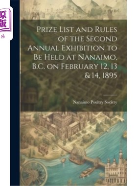 海外直订Prize List and Rules of the Second Annual Exhibition to be Held at Nanaimo, B.C. 1895年2月12日