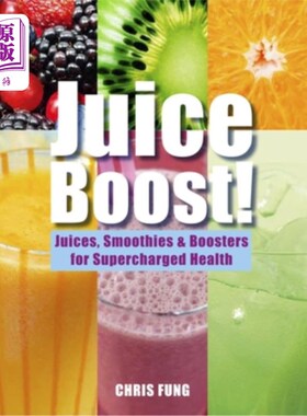 海外直订Juice Boost!: Juices, Smoothies and Boosters for Supercharged Health 汁提高!果汁、冰沙和健康助推器