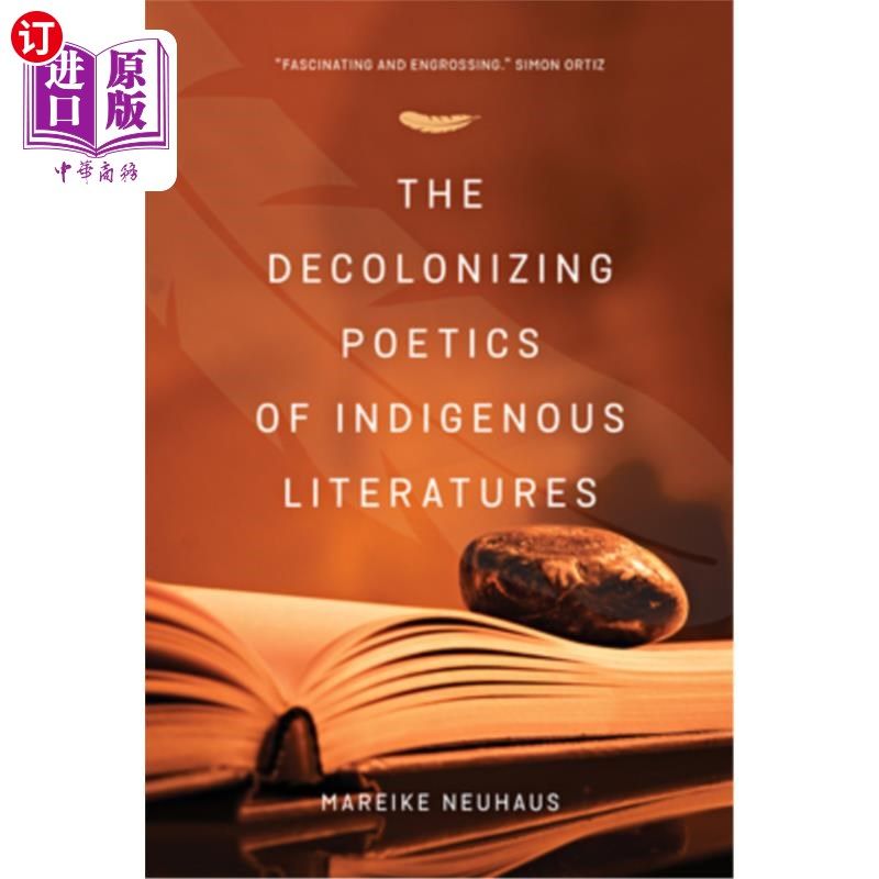海外直订The Decolonizing Poetics of Indigenous Literature 乡土文学的非殖民化诗学