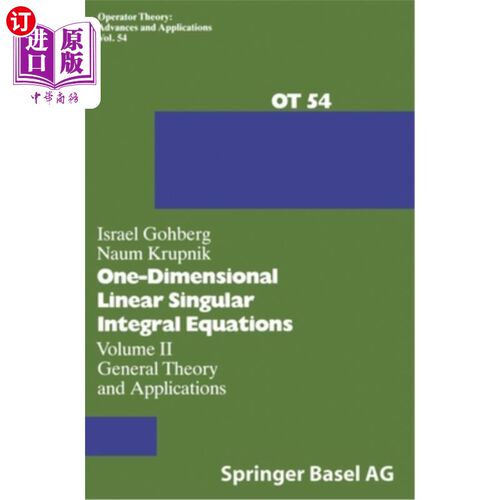 海外直订One-Dimensional Linear Singular Integral Equations: Vol.II: General Theory and A 一维线性奇异积分方程。Vol.