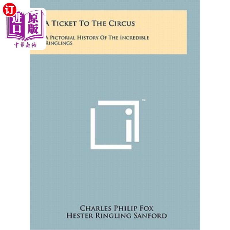 海外直订A Ticket to the Circus: A Pictorial History of the Incredible Ringlings 一张马戏团的门票：令人难以置信的振
