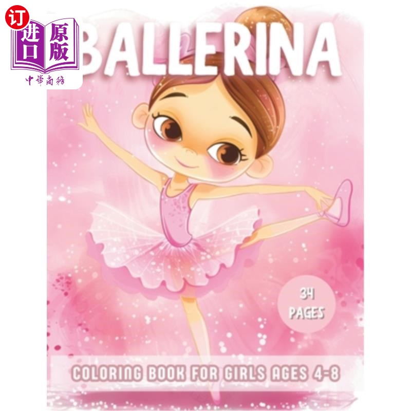 海外直订Ballerina Coloring Book For Girls Ages 4-8: Explore 34 Cute Color-In Illustratio 为4-8岁的女孩准备的芭蕾舞