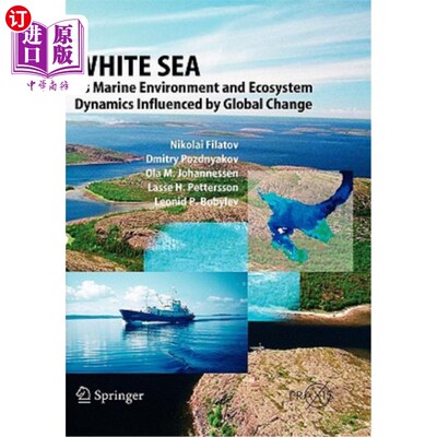 海外直订White Sea: Its Marine Environment and Ecosystem Dynamics Influenced by Global Ch 白海:受全球变化影响的海洋环境