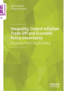 海外直订Inequality, Output-Inflation Trade-Off and Economic Policy Uncertainty: Evidence 不平等、产出-通胀权衡与经