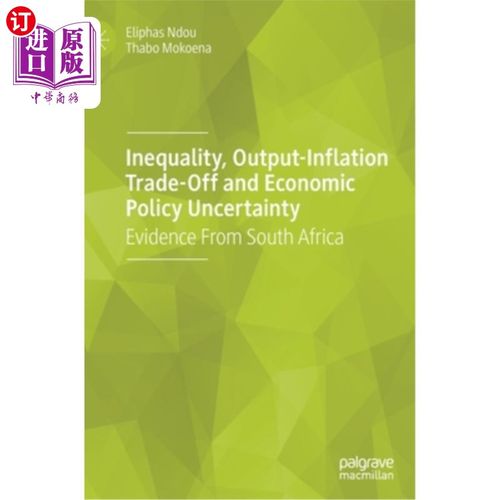 海外直订Inequality, Output-Inflation Trade-Off and Economic Policy Uncertainty: Evidence 不平等、产出-通胀权衡与经