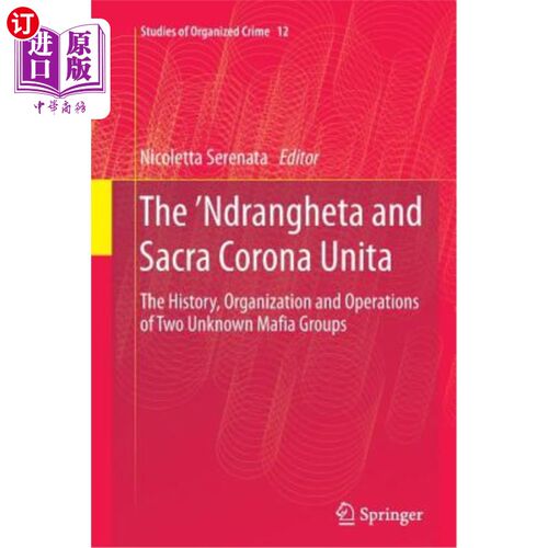 海外直订The 'Ndrangheta and Sacra Corona Unita: The History, Organization and Operations 恩德朗赫塔和萨克拉·科罗纳·