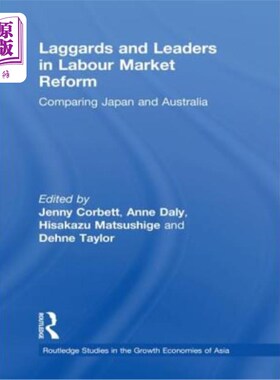 海外直订Laggards and Leaders in Labour Market Reform: Comparing Japan and Australia 劳动力市场改革的落后者和领先者: