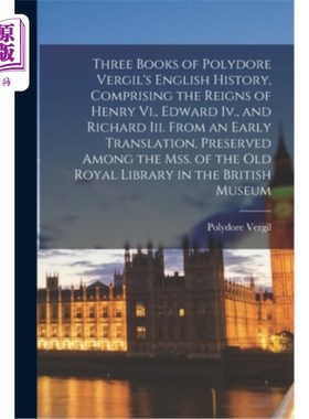 海外直订Three Books of Polydore Vergil's English History, Comprising the Reigns of Henry 波利多·维吉尔的《英国历史