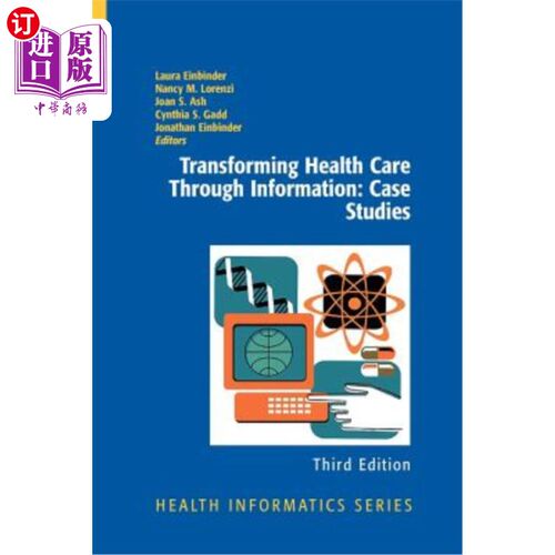 海外直订医药图书Transforming Health Care Through Information: Case Studies 信息转化医疗：个案研究