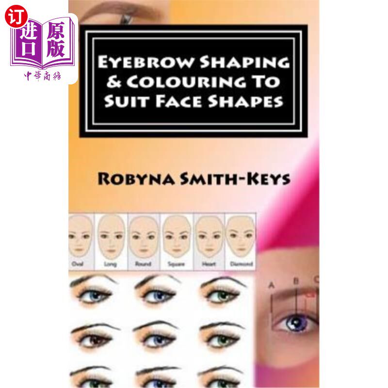 海外直订Eyebrow Shaping and Colouring To Suit Face Shapes: Edition 7 Black & White Photo 眉毛塑造和着色,以适应脸型