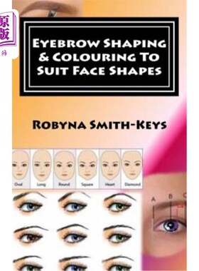 海外直订Eyebrow Shaping and Colouring To Suit Face Shapes: Edition 7 Black & White Photo 眉毛塑造和着色，以适应脸型