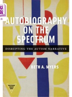 海外直订Autobiography on the Spectrum: Disrupting the Autism Narrative 谱上的自传:颠覆自闭症叙事