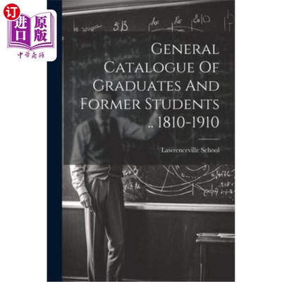 海外直订General Catalogue Of Graduates And Former Students .. 1810-1910 毕业生及往届学生总目录1810 - 1910