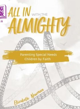 海外直订All in with the Almighty: Parenting Special Needs Children by Faith 全能者:用信仰养育有特殊需要的孩子
