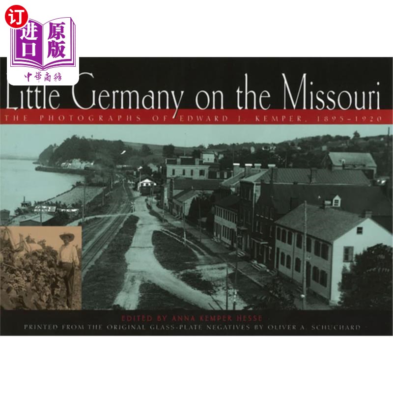 海外直订Little Germany on the Missouri: The Photographs of Edward J. Kemper, 1895-1920 V 密苏里河上的小德国:爱德华·