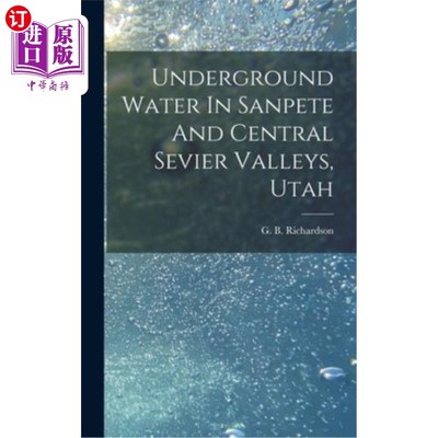 海外直订Underground Water In Sanpete And Central Sevier Valleys, Utah 犹他州圣皮特和中部塞维尔山谷的地下水