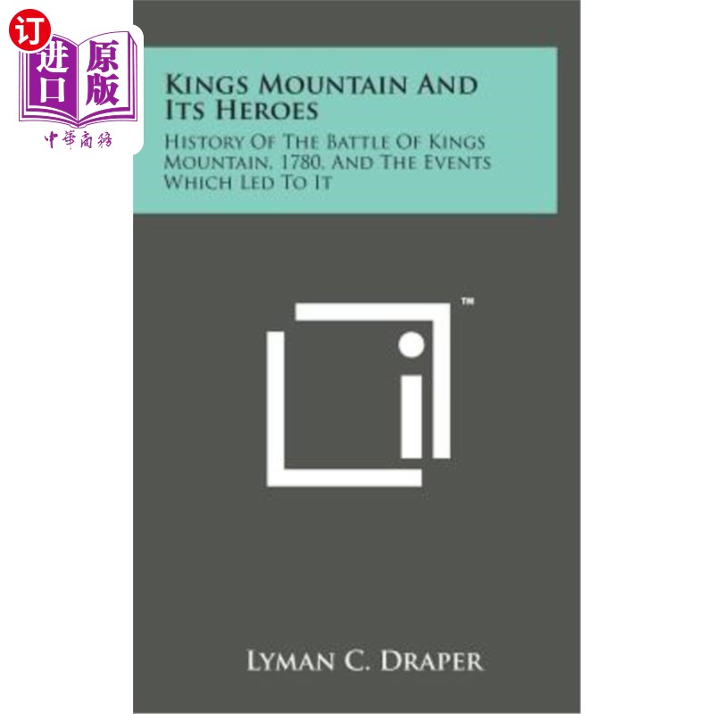 海外直订Kings Mountain and Its Heroes: History of the Battle of Kings Mountain, 1780, an 国王山和它的英雄：1780年国