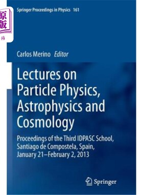海外直订Lectures on Particle Physics, Astrophysics and Cosmology: Proceedings of the Thi 粒子物理学、天体物理学和宇宙学