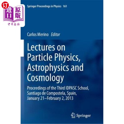 海外直订Lectures on Particle Physics, Astrophysics and Cosmology: Proceedings of the Thi 粒子物理学、天体物理学和宇宙学