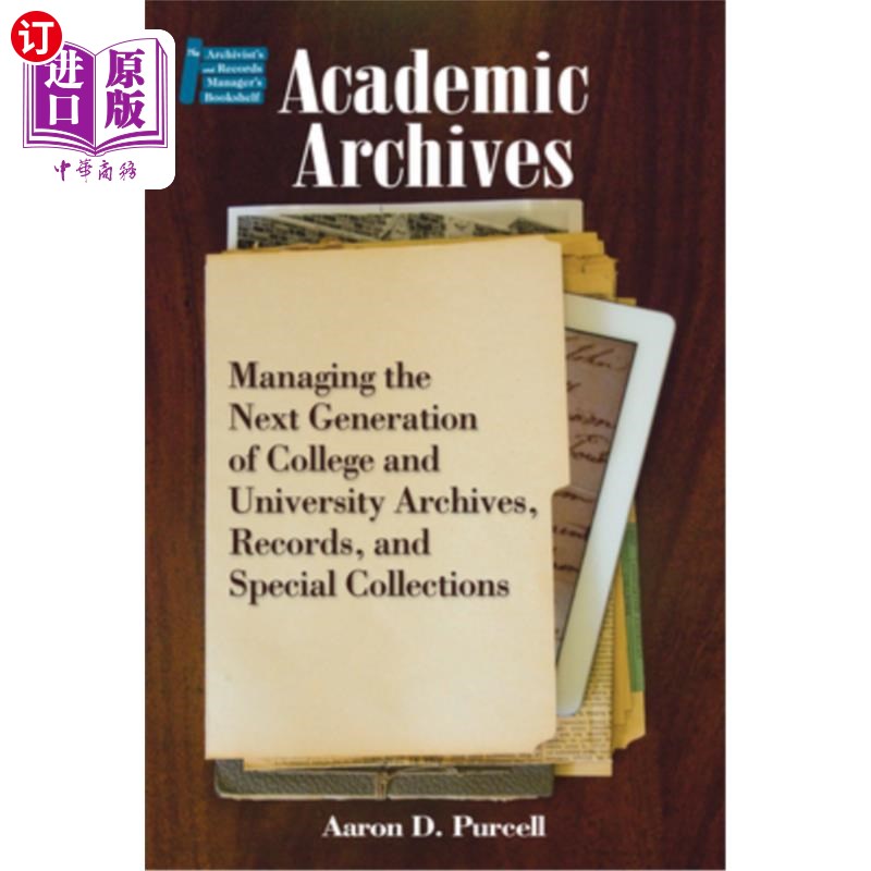 海外直订Academic Archives:: Managing the Next Generation of College and University Archi 学术档案：管理下一代学院和