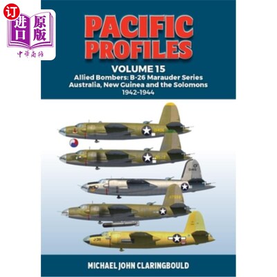 海外直订Pacific Profiles Volume 15: Allied Bombers: B-26 Marauder Series Australia, New  太平洋概况卷15：盟军轰炸机