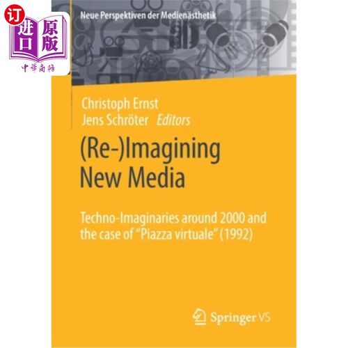 海外直订(Re-)Imagining New Media: Techno-Imaginaries Around 2000 and the Case of Piazza  (再)《想象新媒体: