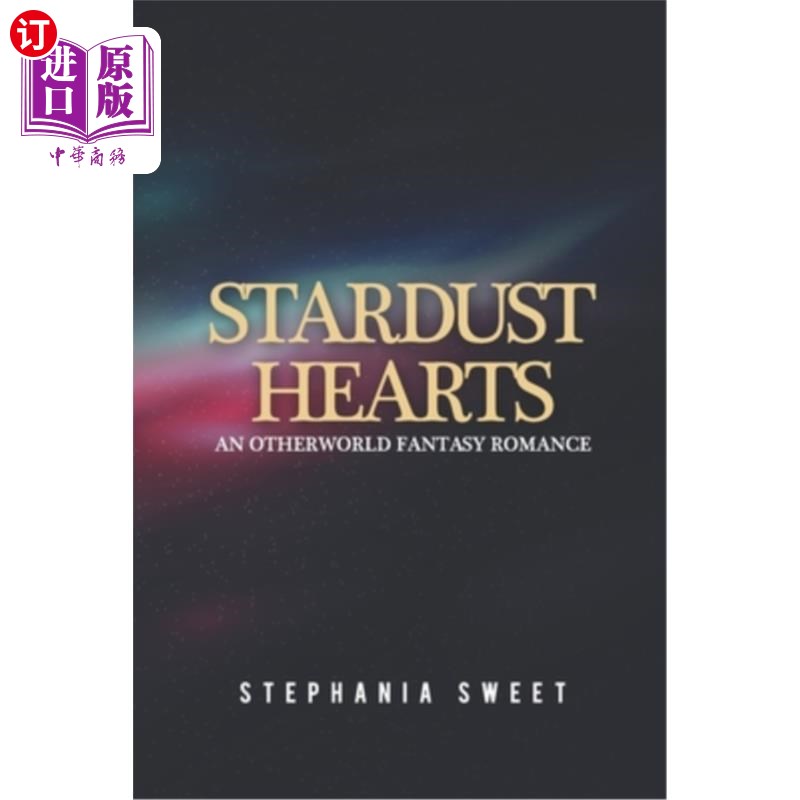 海外直订Stardust Hearts: An Otherworld Fantasy Romance. 3 books in 1: The Far Side, The  《星尘之心:另一个世界的奇