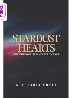 海外直订Stardust Hearts: An Otherworld Fantasy Romance. 3 books in 1: The Far Side, The  《星尘之心:另一个世界的奇