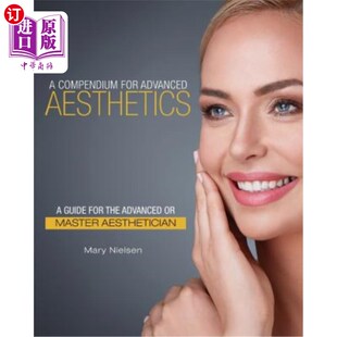 海外直订医药图书A Compendium for Advanced Aesthetics: A Guide for the Advanced or Master Aesthet 高级美学纲要:高级