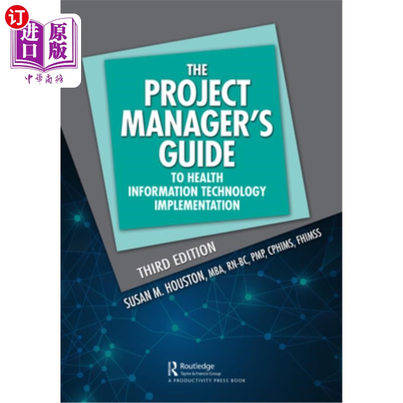 海外直订The Project Manager's Guide to Health Information Technology Implementation: The 项目经理卫生信息技术实施指