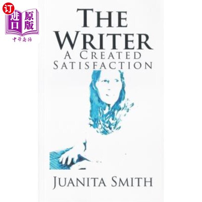 海外直订The Writer: A Created Satisfaction 作家：创造的满足感