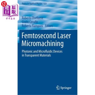 海外直订Femtosecond Laser Micromachining: Photonic and Microfluidic Devices in Transpare 飞秒激光微加工：透明材料中