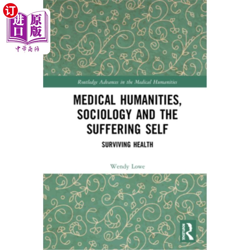海外直订医药图书Medical Humanities, Sociology and the Suffering Self: Surviving Health 医学人文、社会学与痛苦的自我