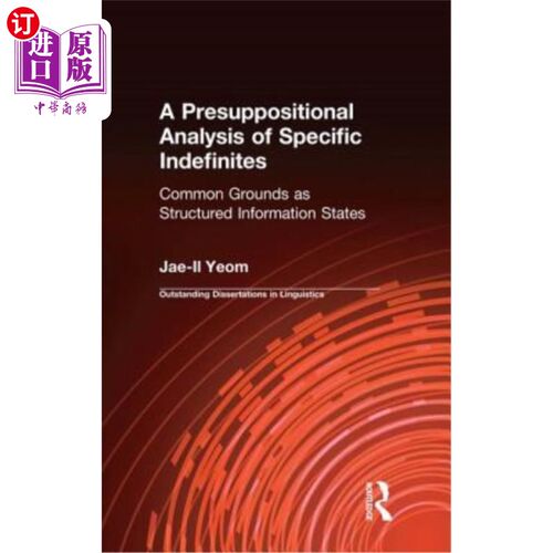 海外直订A Presuppositional Analysis of Specific Indefinites: Common Grounds as Structure 特定不确定性的预设分析：结构