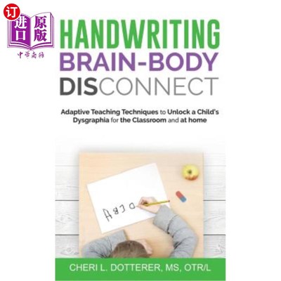 海外直订Handwriting Brain Body DisConnect: Adaptive teaching techniques to unlock a chil 书写-大脑-身体断开：在教室
