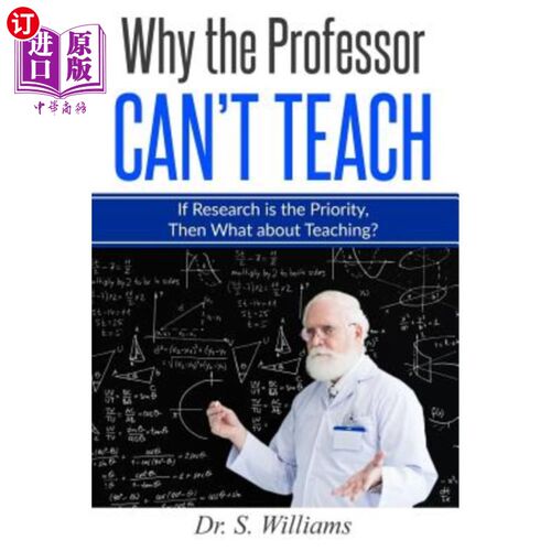 海外直订Why the Professor Can't Teach: If Research is the Priority, Then What about Teac 为什么教授不能教:如果研究