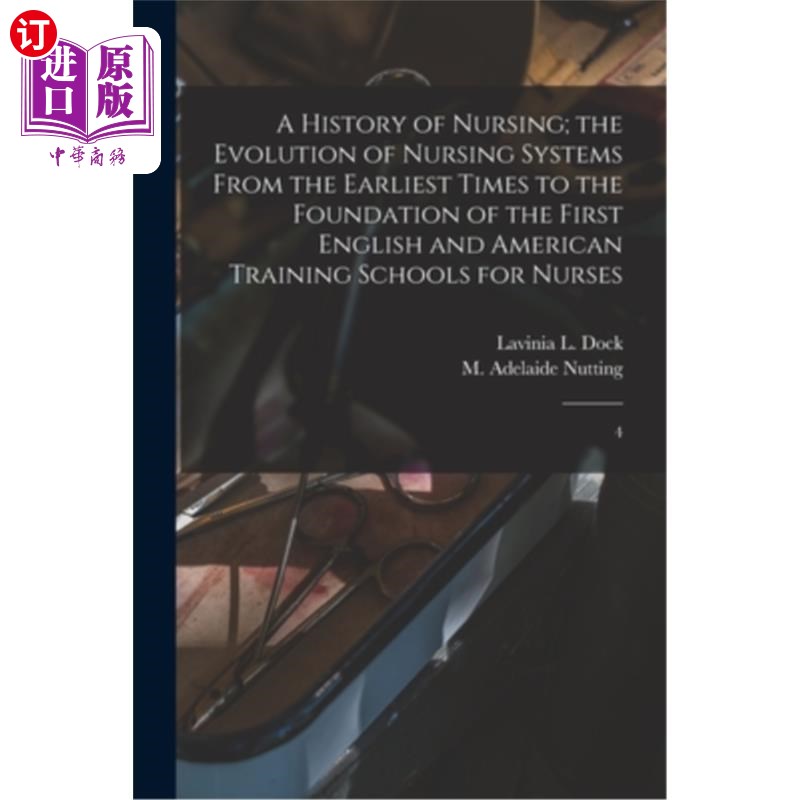 海外直订医药图书A History of Nursing; the Evolution of Nursing Systems From the Earliest Times t 护理史;护理制度的