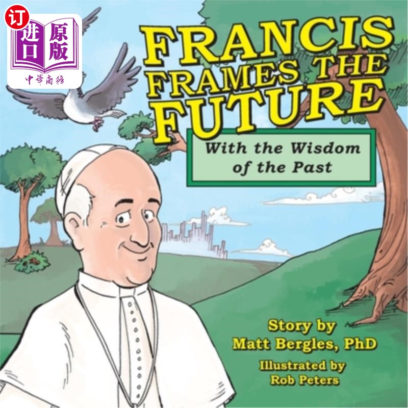 海外直订Francis Frames the Future: With the Wisdom of the Past 弗朗西斯用过去的智慧规划未来