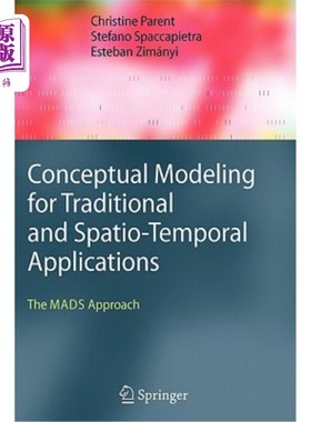 海外直订Conceptual Modeling for Traditional and Spatio-Temporal Applications: The Mads A 传统和时空应用的概念建模:M