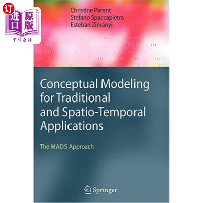海外直订Conceptual Modeling for Traditional and Spatio-Temporal Applications: The Mads A 传统和时空应用的概念建模:M