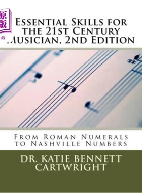 海外直订Essential Skills for the 21st Century Musician, 2nd Edition: From Roman Numerals 21世纪音乐家的基本技巧，第