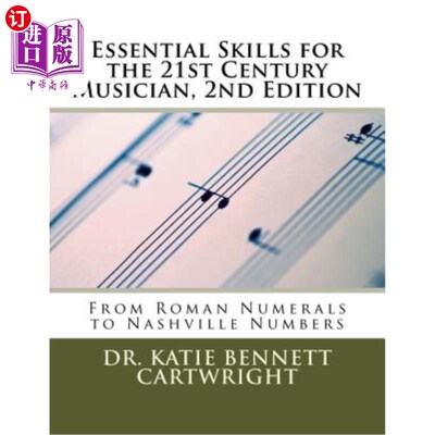 海外直订Essential Skills for the 21st Century Musician, 2nd Edition: From Roman Numerals 21世纪音乐家的基本技巧，第