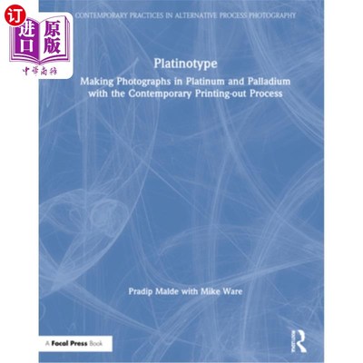 海外直订Platinotype: Making Photographs in Platinum and Palladium with the Contemporary  铂式:用当代的印刷工艺用铂
