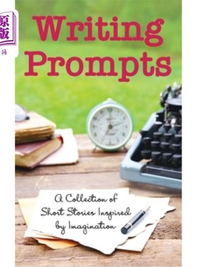 海外直订Writing Prompts: A Collection of Short Stories Inspired by Imagination 写作提示:一本由想象力启发的短篇故事