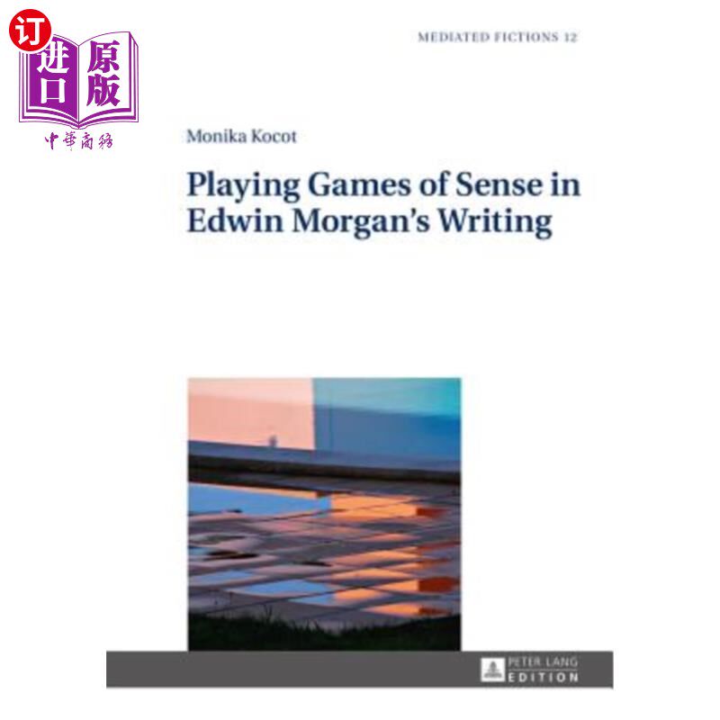 海外直订Playing Games of Sense in Edwin Morgan's Writing 埃德温·摩根作品中的理性游戏